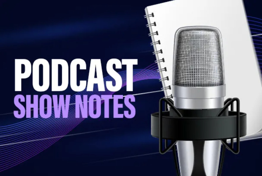 I will double your podcast effectiveness with detailed show notes